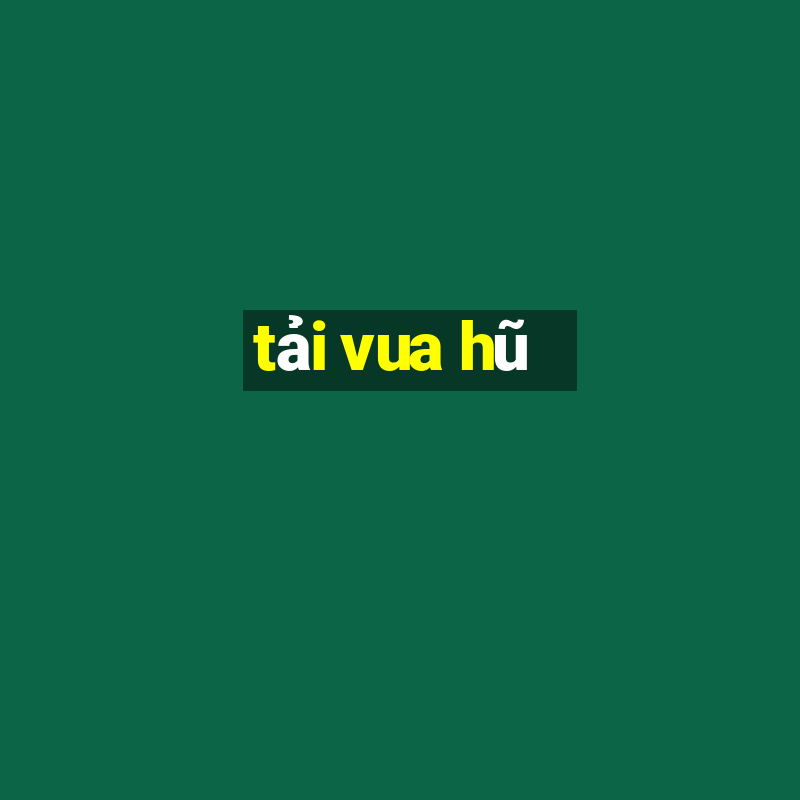 tải vua hũ