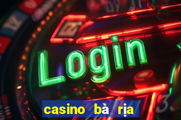 casino bà rịa vũng tàu