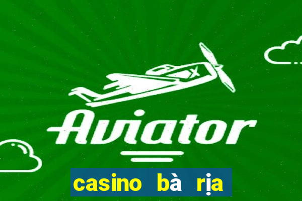 casino bà rịa vũng tàu