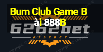 Bum Club Game Bài 888B