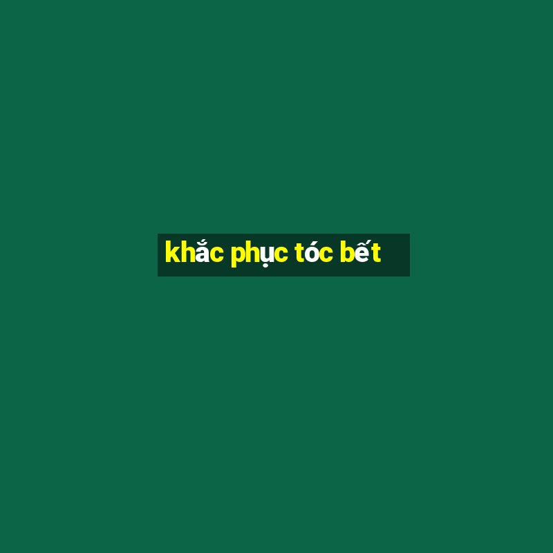 khắc phục tóc bết