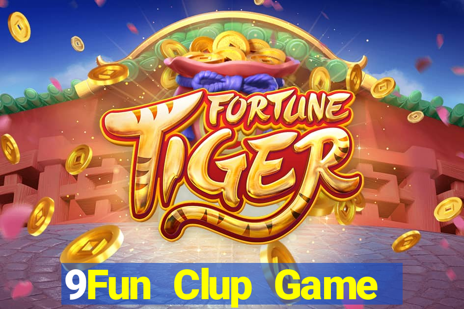 9Fun Clup Game Bài Uy Tín