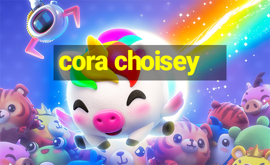 cora choisey