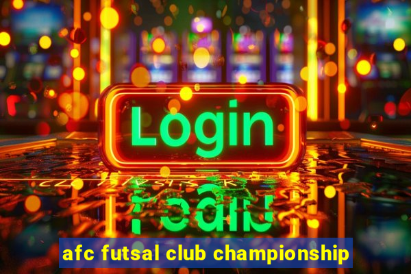 afc futsal club championship