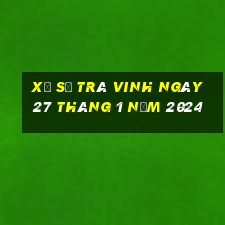 xổ số trà vinh ngày 27 tháng 1 năm 2024