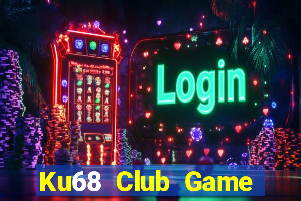 Ku68 Club Game Bài Giải Trí