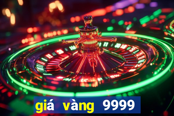 giá vàng 9999 hôm nay