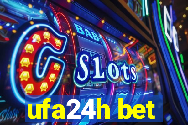 ufa24h bet