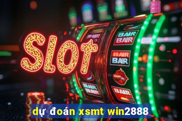 dự đoán xsmt win2888