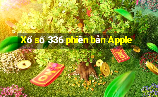 Xổ số 336 phiên bản Apple