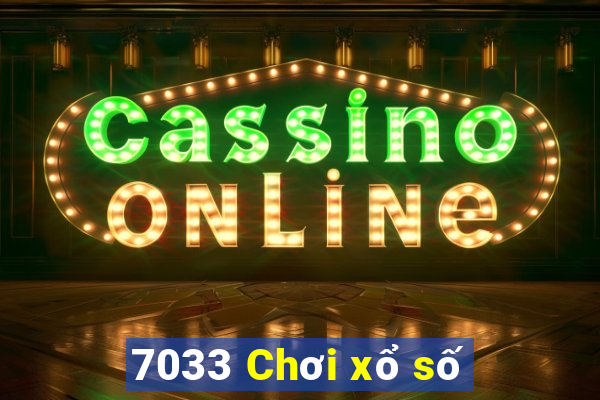 7033 Chơi xổ số