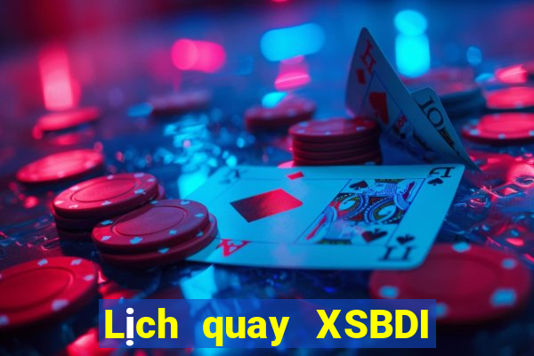 Lịch quay XSBDI ngày 24