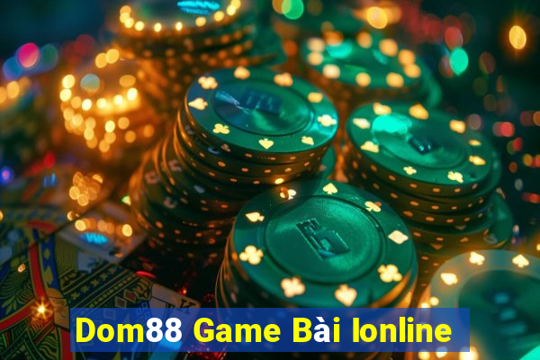 Dom88 Game Bài Ionline