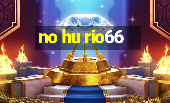 no hu rio66