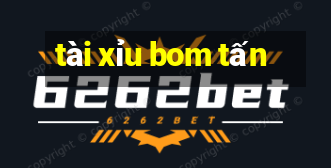 tài xỉu bom tấn