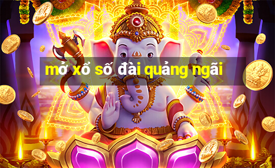 mở xổ số đài quảng ngãi