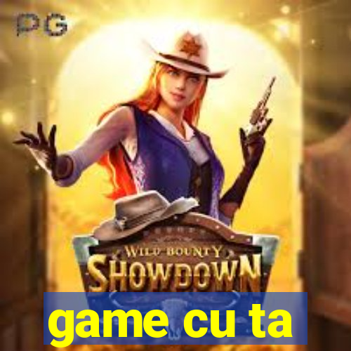 game cu ta