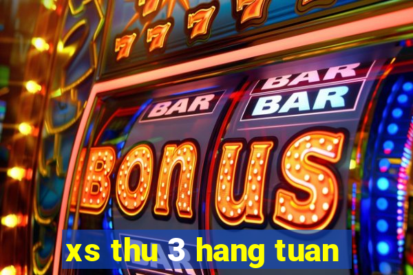 xs thu 3 hang tuan