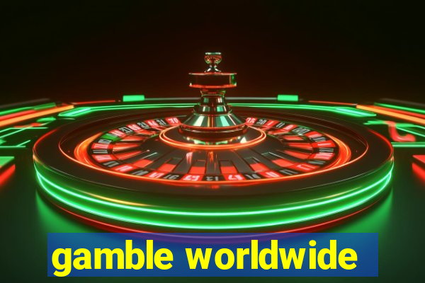 gamble worldwide