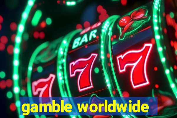 gamble worldwide