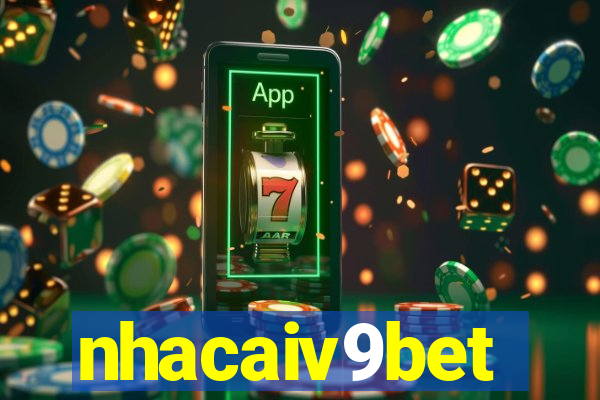 nhacaiv9bet