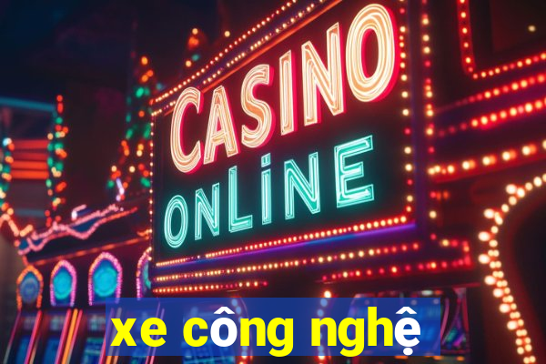 xe công nghệ