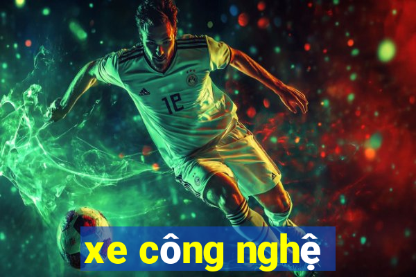 xe công nghệ