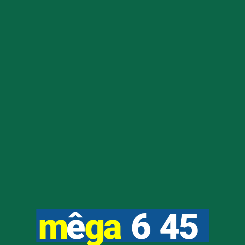 mega 6 45