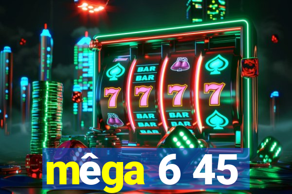 mega 6 45