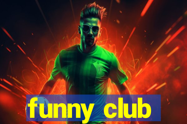 funny club