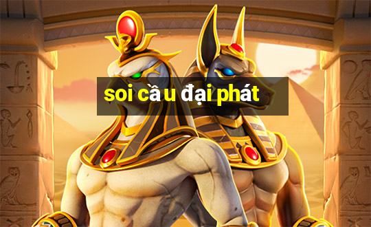 soi cầu đại phát