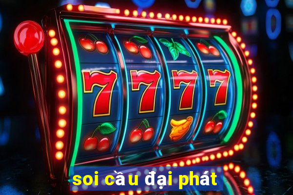 soi cầu đại phát