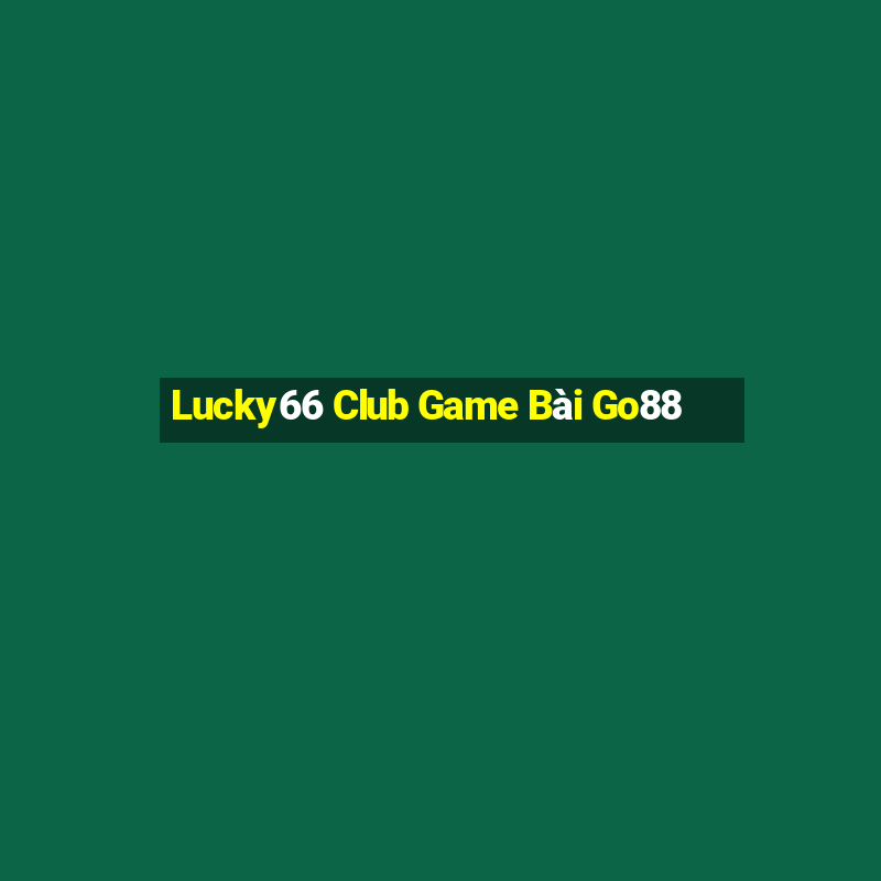 Lucky66 Club Game Bài Go88