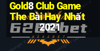 Gold8 Club Game The Bài Hay Nhất 2021