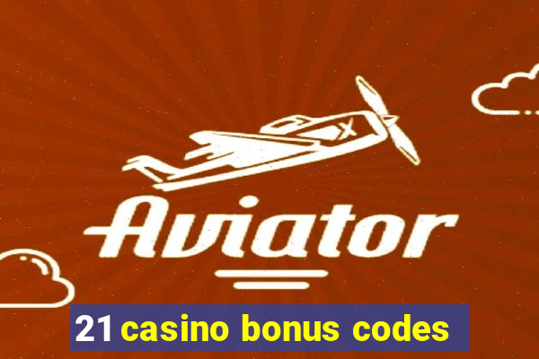 21 casino bonus codes