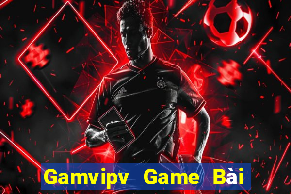 Gamvipv Game Bài Chơi Với Bạn Bè