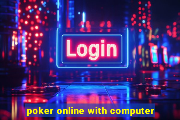 poker online with computer