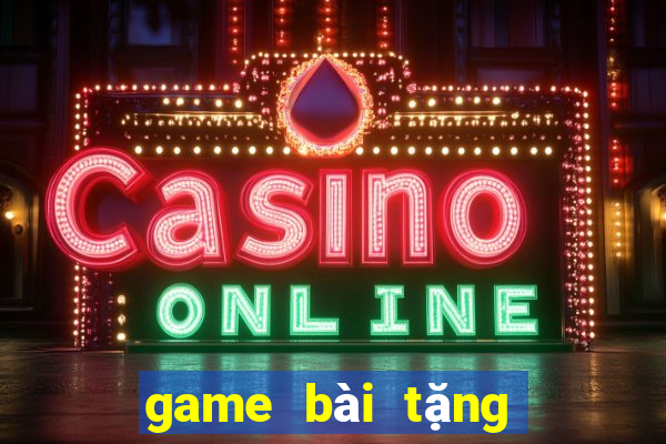 game bài tặng tiền tân thủ