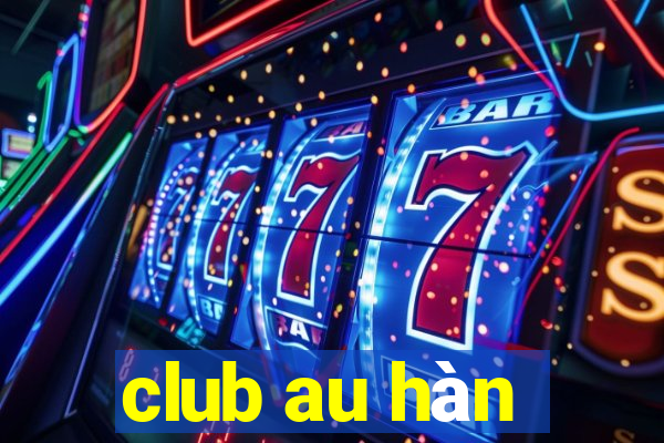 club au hàn