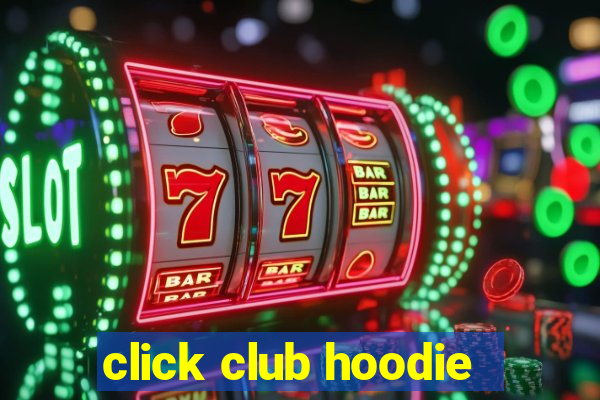 click club hoodie