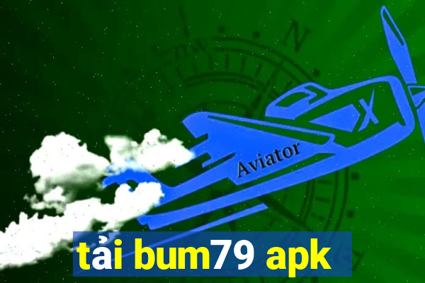 tải bum79 apk