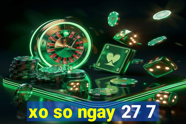 xo so ngay 27 7