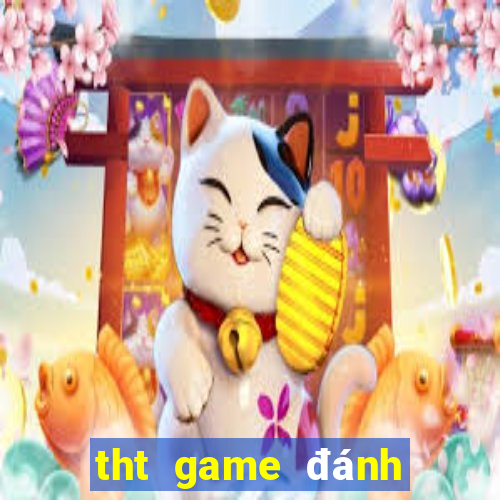 tht game đánh bài đổi thưởng