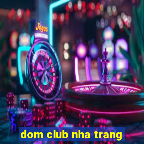 dom club nha trang