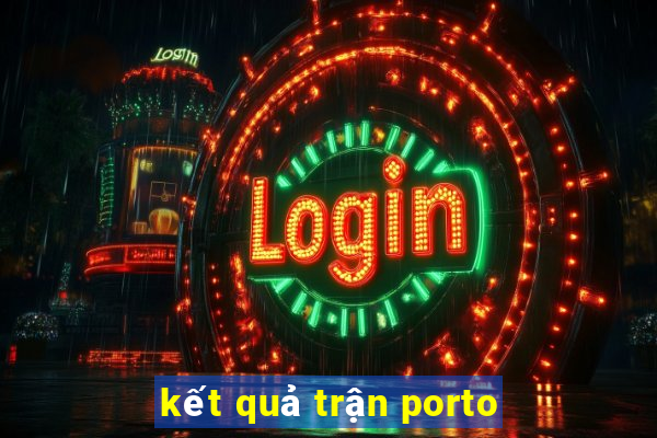 kết quả trận porto