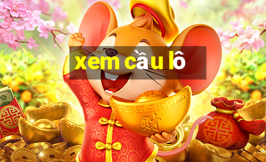 xem cầu lô