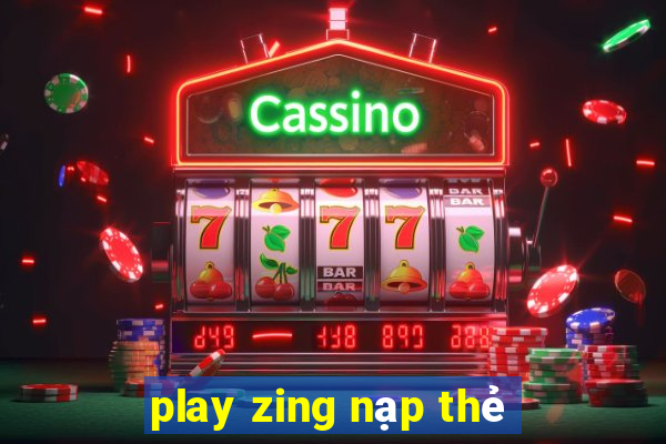 play zing nạp thẻ