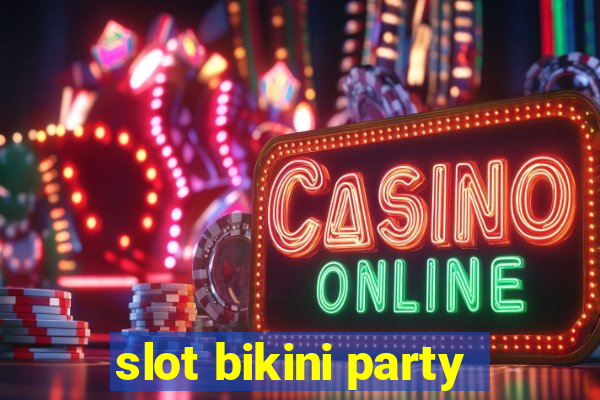 slot bikini party