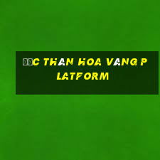 Độc thân hoa vàng Platform