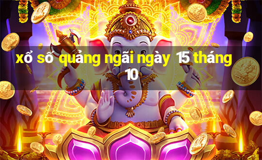 xổ số quảng ngãi ngày 15 tháng 10